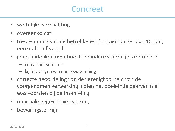 Concreet • wettelijke verplichting • overeenkomst • toestemming van de betrokkene of, indien jonger