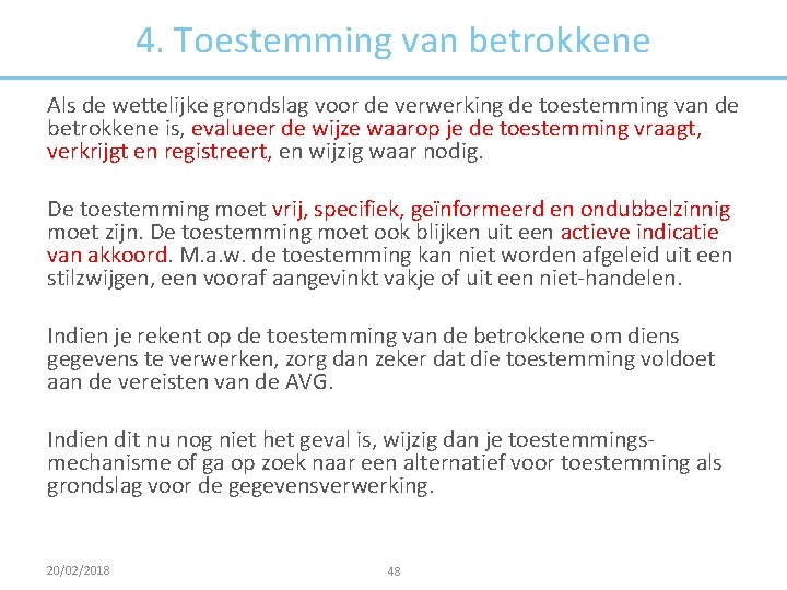 4. Toestemming van betrokkene Als de wettelijke grondslag voor de verwerking de toestemming van