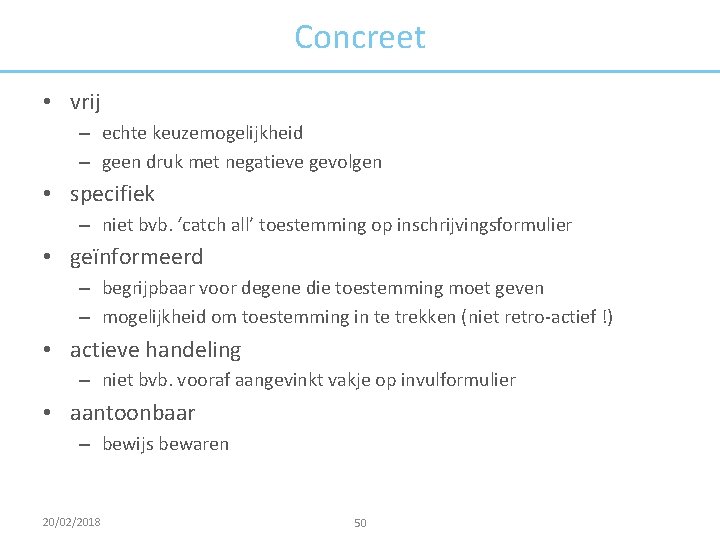 Concreet • vrij – echte keuzemogelijkheid – geen druk met negatieve gevolgen • specifiek