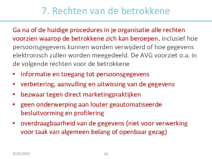 7. Rechten van de betrokkene Ga na of de huidige procedures in je organisatie