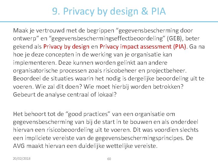 9. Privacy by design & PIA Maak je vertrouwd met de begrippen “gegevensbescherming door