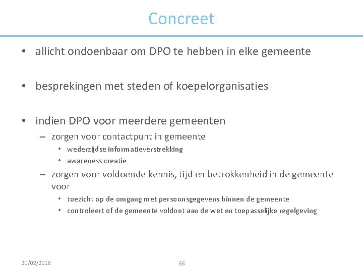 Concreet • allicht ondoenbaar om DPO te hebben in elke gemeente • besprekingen met