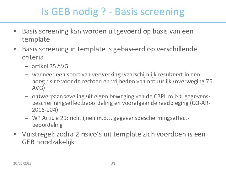 Is GEB nodig ? - Basis screening • Basis screening kan worden uitgevoerd op