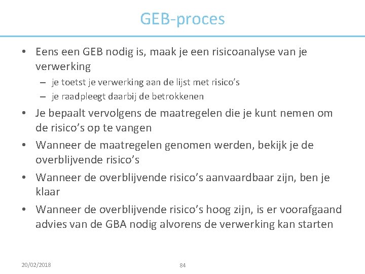 GEB-proces • Eens een GEB nodig is, maak je een risicoanalyse van je verwerking