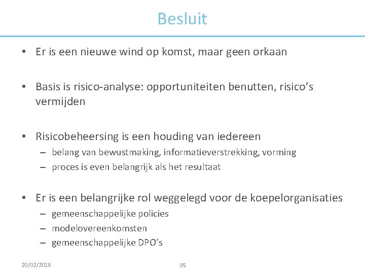 Besluit • Er is een nieuwe wind op komst, maar geen orkaan • Basis