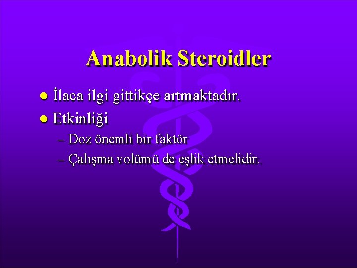 Anabolik Steroidler İlaca ilgi gittikçe artmaktadır. Etkinliği – Doz önemli bir faktör – Çalışma