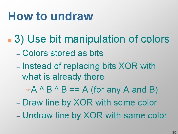 How to undraw n 3) Use bit manipulation of colors – Colors stored as