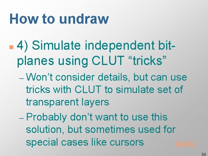 How to undraw n 4) Simulate independent bitplanes using CLUT “tricks” – Won’t consider