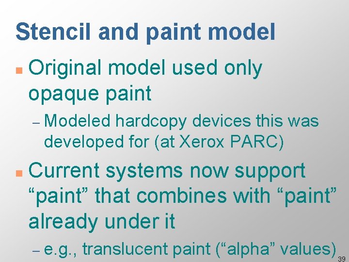 Stencil and paint model n Original model used only opaque paint – Modeled hardcopy