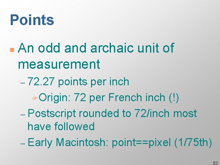 Points n An odd and archaic unit of measurement – 72. 27 points per
