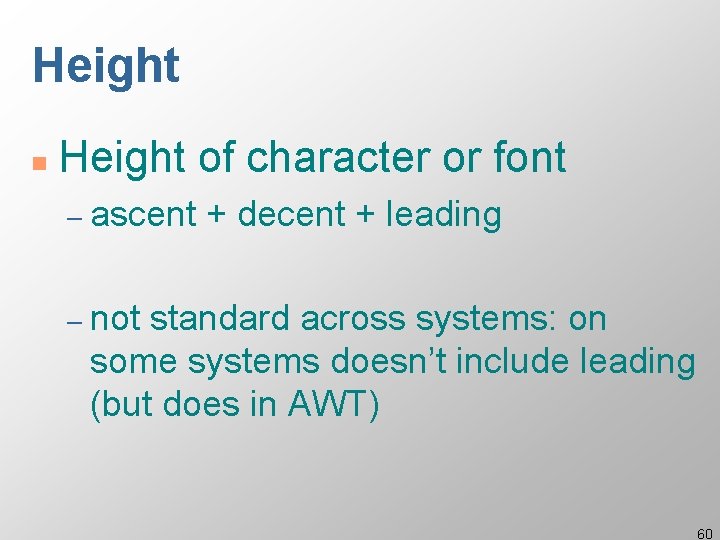 Height n Height of character or font – ascent + decent + leading –