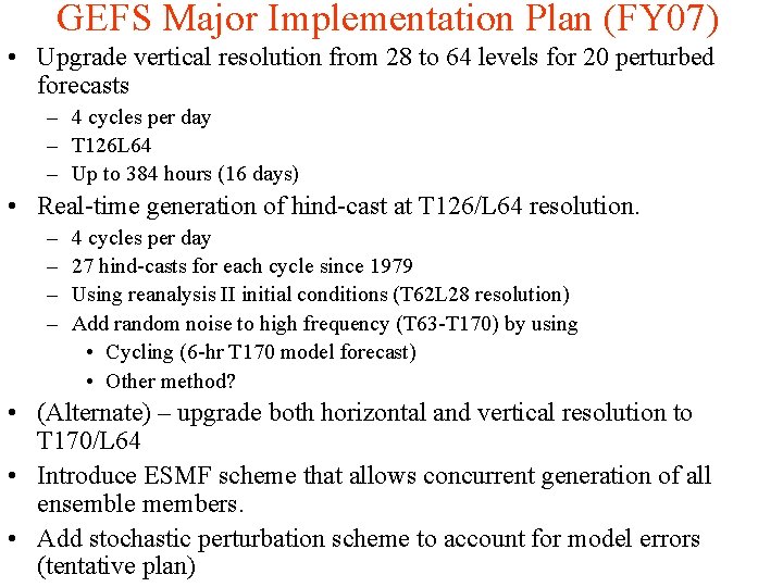 GEFS Major Implementation Plan (FY 07) • Upgrade vertical resolution from 28 to 64