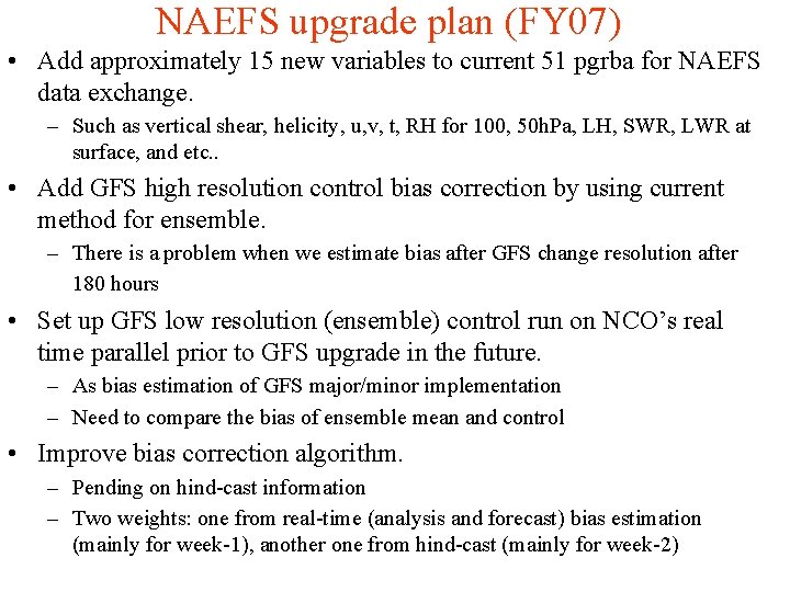 NAEFS upgrade plan (FY 07) • Add approximately 15 new variables to current 51