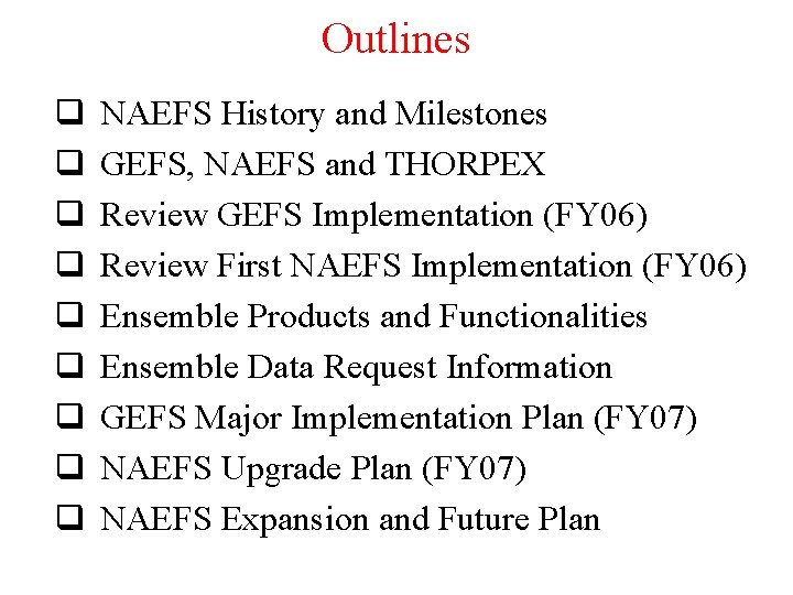 Outlines q q q q q NAEFS History and Milestones GEFS, NAEFS and THORPEX
