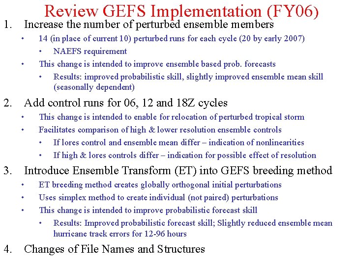 Review GEFS Implementation (FY 06) 1. Increase the number of perturbed ensemble members •