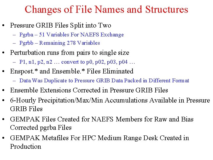 Changes of File Names and Structures • Pressure GRIB Files Split into Two –