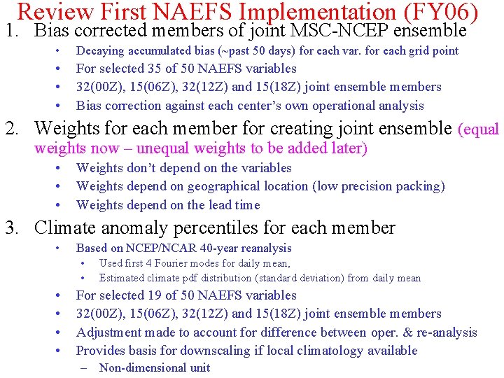 Review First NAEFS Implementation (FY 06) 1. Bias corrected members of joint MSC-NCEP ensemble