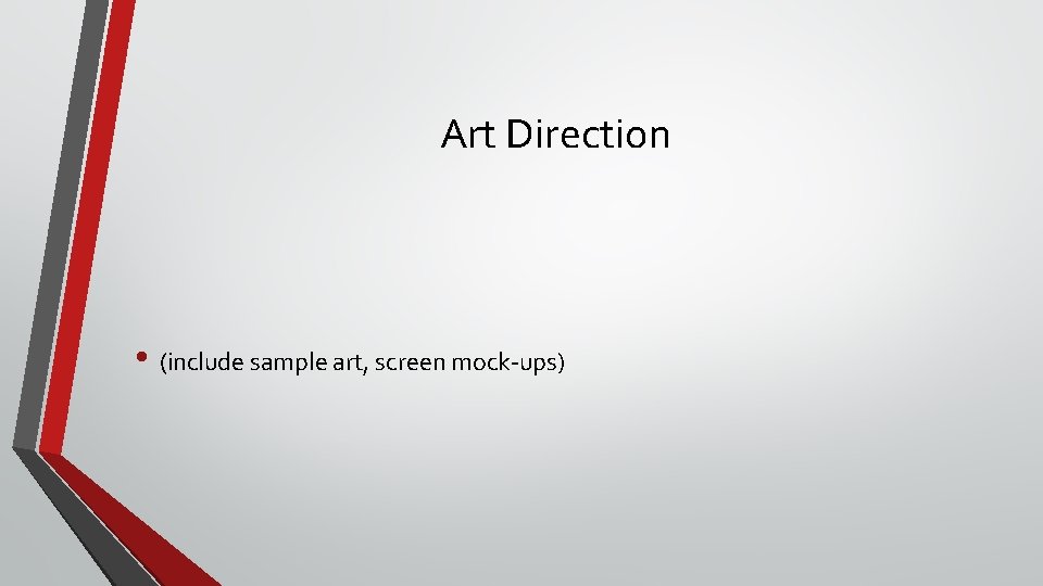 Art Direction • (include sample art, screen mock-ups) 