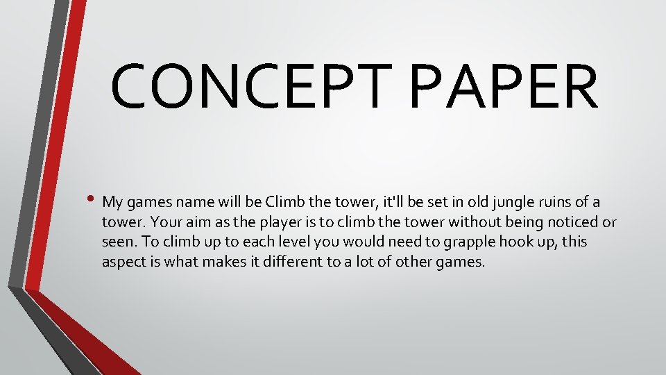 CONCEPT PAPER • My games name will be Climb the tower, it'll be set