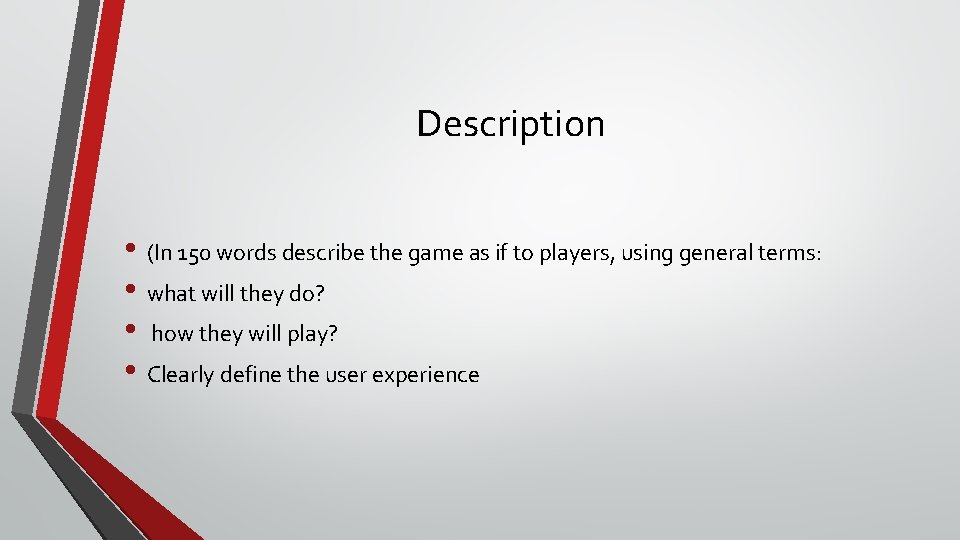 Description • (In 150 words describe the game as if to players, using general