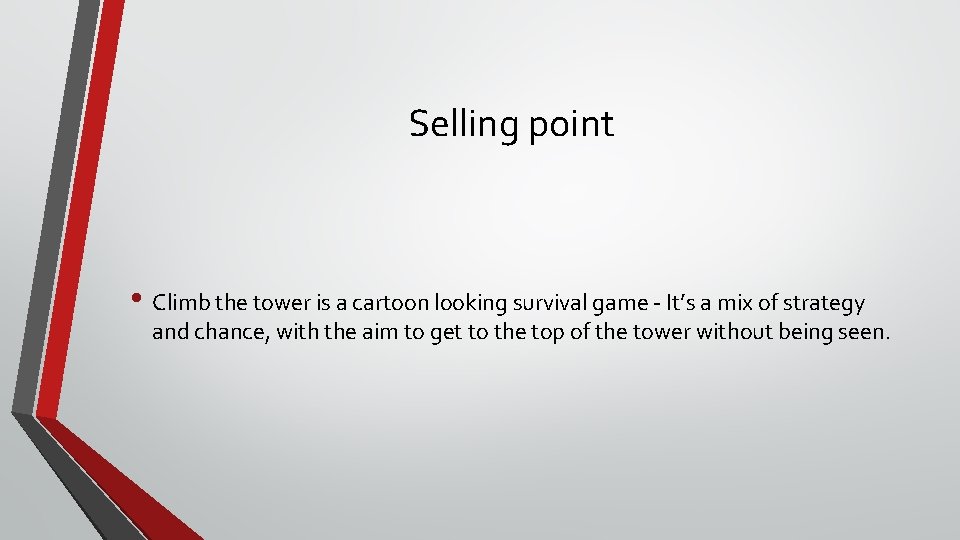 Selling point • Climb the tower is a cartoon looking survival game - It’s