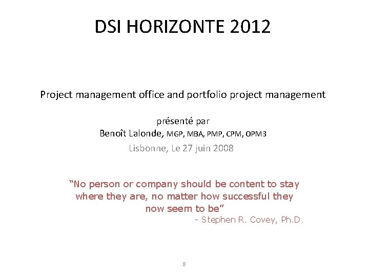 DSI HORIZONTE 2012 Project management office and portfolio project management présenté par Benoît Lalonde,