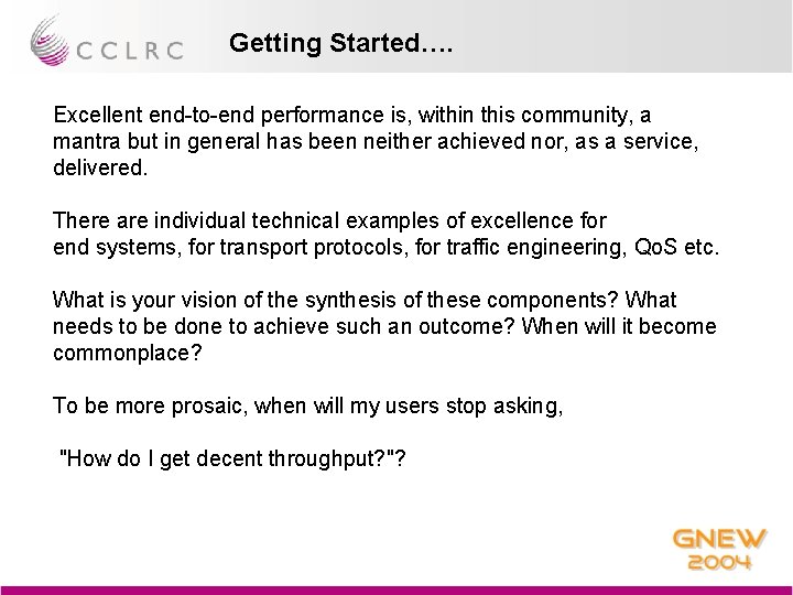 Getting Started…. Excellent end-to-end performance is, within this community, a mantra but in general