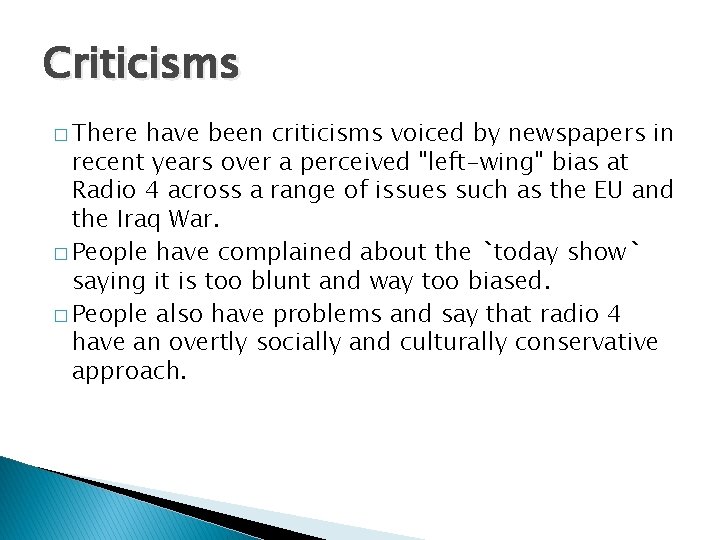 Criticisms � There have been criticisms voiced by newspapers in recent years over a