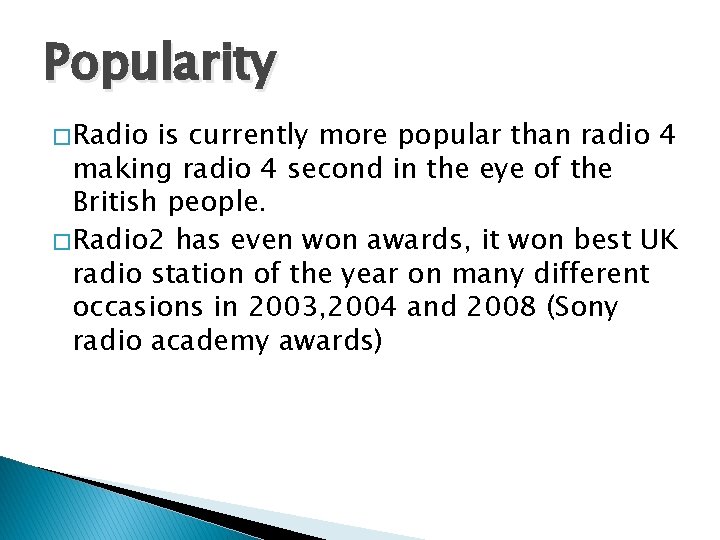 Popularity � Radio is currently more popular than radio 4 making radio 4 second