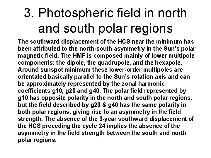 3. Photospheric field in north and south polar regions The southward displacement of the