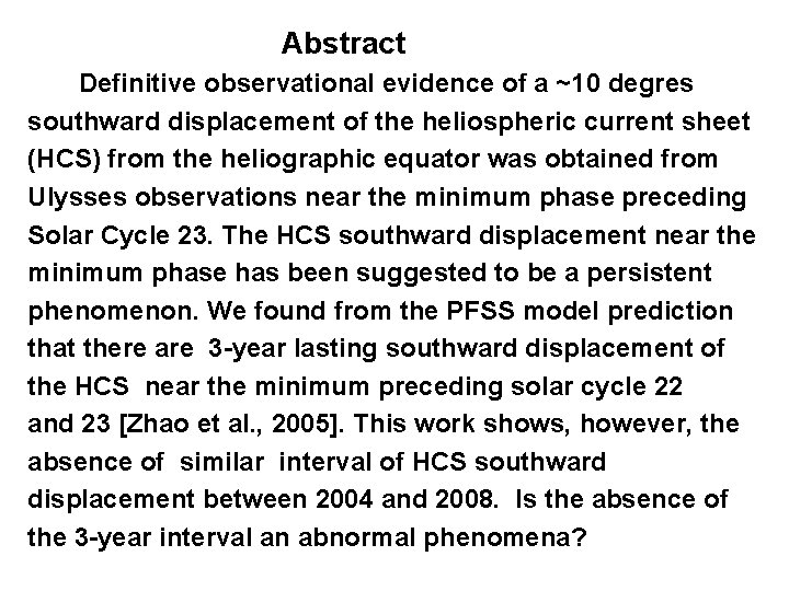 Abstract Definitive observational evidence of a ~10 degres southward displacement of the heliospheric current