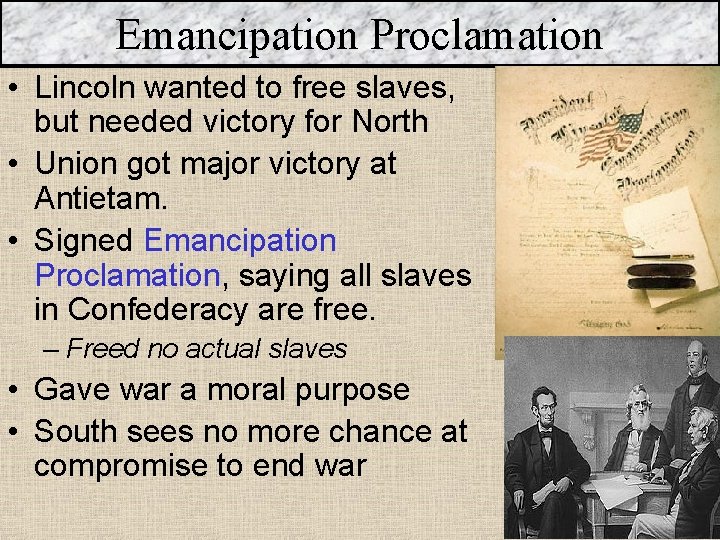 Emancipation Proclamation • Lincoln wanted to free slaves, but needed victory for North •