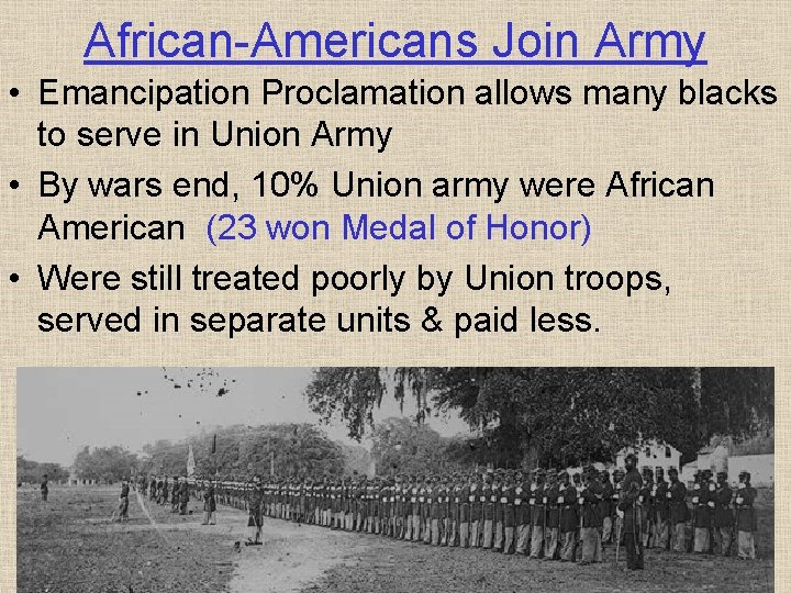 African-Americans Join Army • Emancipation Proclamation allows many blacks to serve in Union Army