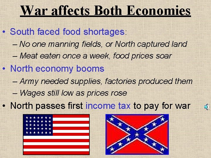 War affects Both Economies • South faced food shortages: – No one manning fields,