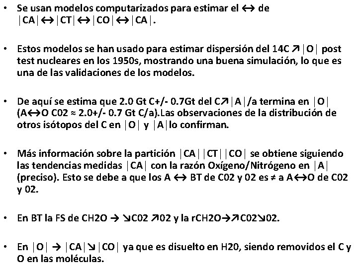  • Se usan modelos computarizados para estimar el ↔ de │CA│↔│CT│↔│CO│↔│CA│. • Estos