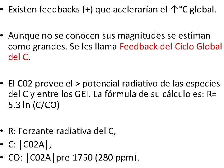  • Existen feedbacks (+) que acelerarían el ↑°C global. • Aunque no se