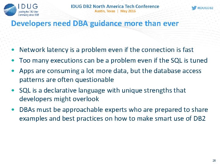 Developers need DBA guidance more than ever • Network latency is a problem even