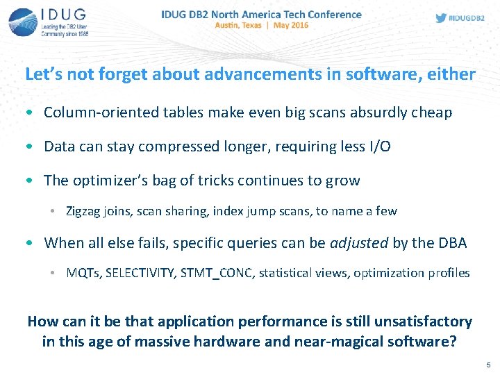 Let’s not forget about advancements in software, either • Column-oriented tables make even big