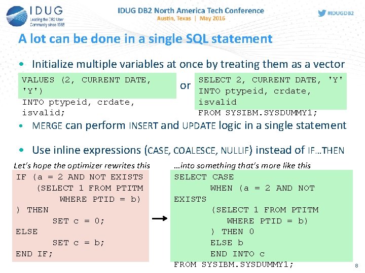 A lot can be done in a single SQL statement • Initialize multiple variables