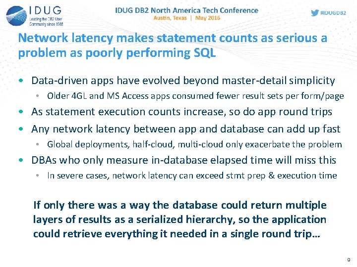 Network latency makes statement counts as serious a problem as poorly performing SQL •