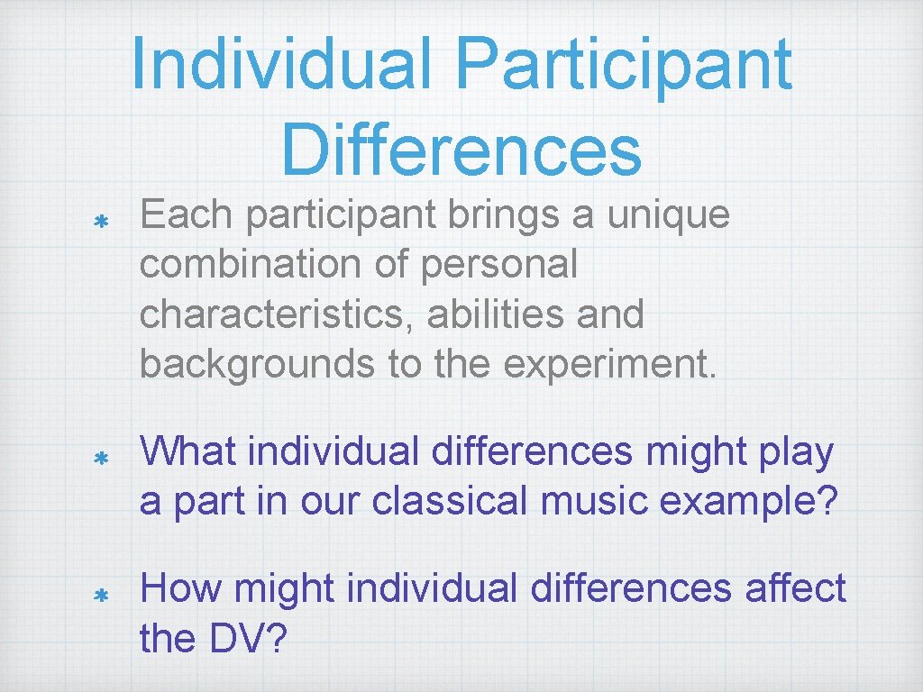Individual Participant Differences Each participant brings a unique combination of personal characteristics, abilities and