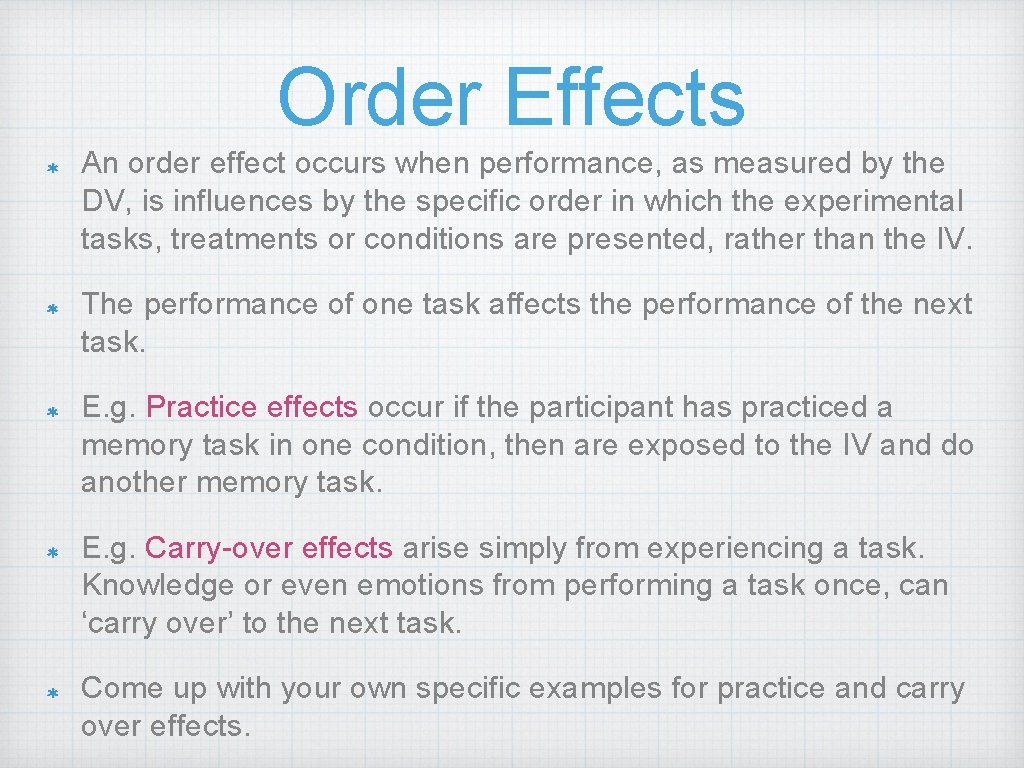 Order Effects An order effect occurs when performance, as measured by the DV, is