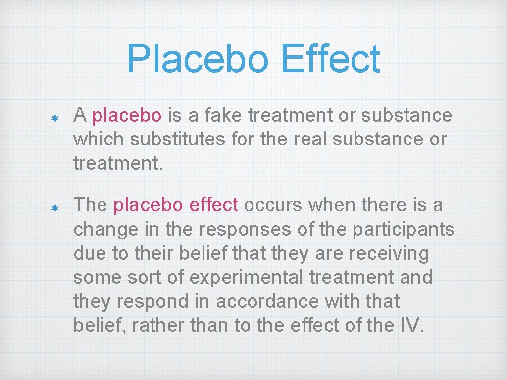 Placebo Effect A placebo is a fake treatment or substance which substitutes for the