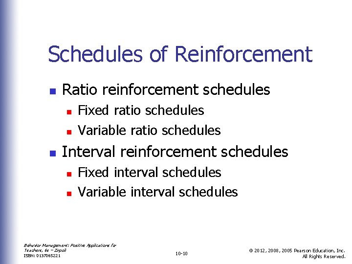 Schedules of Reinforcement n Ratio reinforcement schedules n n n Fixed ratio schedules Variable