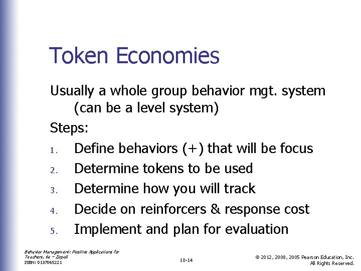 Token Economies Usually a whole group behavior mgt. system (can be a level system)