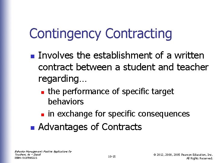 Contingency Contracting n Involves the establishment of a written contract between a student and