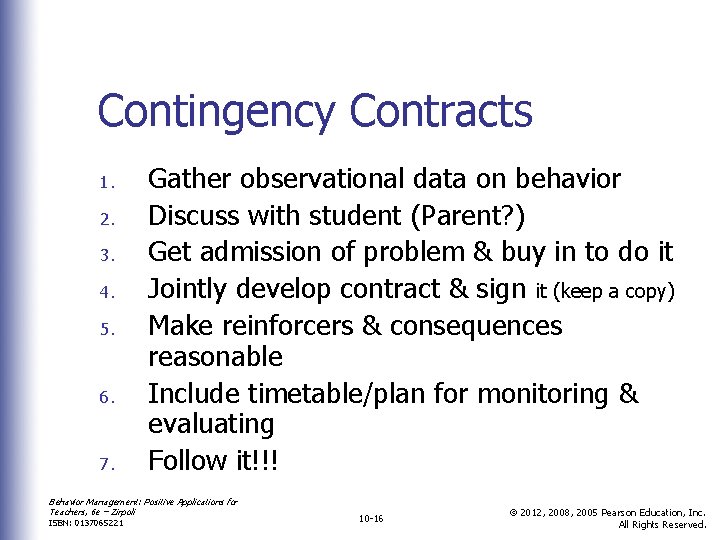 Contingency Contracts 1. 2. 3. 4. 5. 6. 7. Gather observational data on behavior