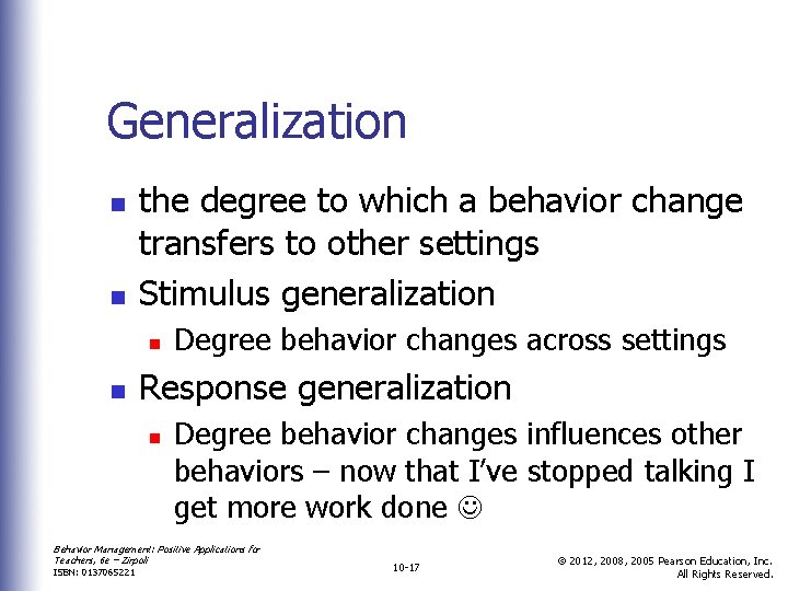 Generalization n n the degree to which a behavior change transfers to other settings