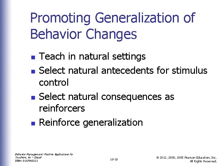 Promoting Generalization of Behavior Changes n n Teach in natural settings Select natural antecedents