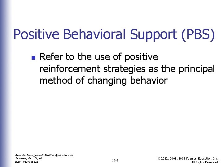 Positive Behavioral Support (PBS) n Refer to the use of positive reinforcement strategies as
